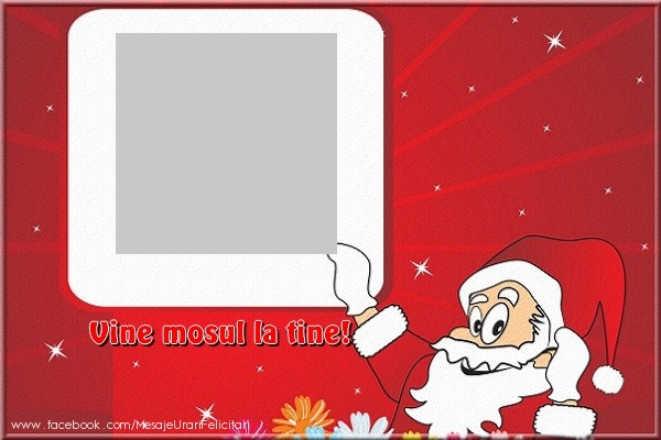 Felicitari personalizate de Craciun - Vine mosul la tine!