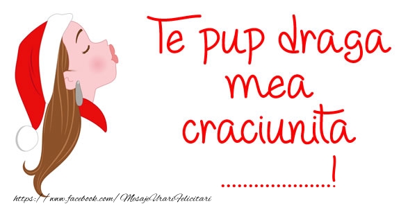 Felicitari personalizate de Craciun - Te pup draga mea craciunita ...!