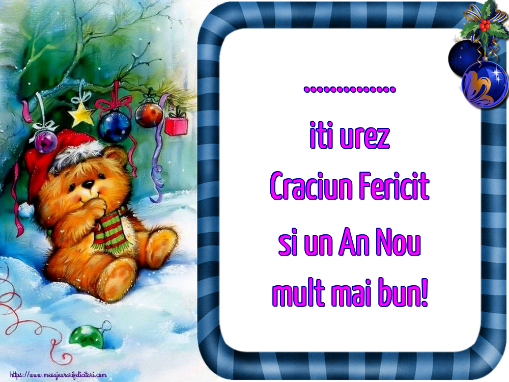 Felicitari personalizate de Craciun - ... iti urez Craciun Fericit si un An Nou mult mai bun!