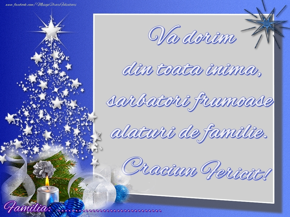 Felicitari personalizate de Craciun - Va dorim din toata inima, sarbatori frumoase alaturi de familie. Craciun Fericit ...