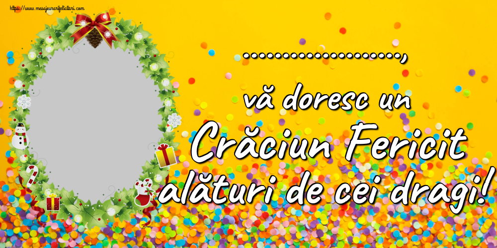 Felicitari personalizate de Craciun - ..., vă doresc un Crăciun Fericit alături de cei dragi! - Ramă foto circulară cu confeti pe fundal