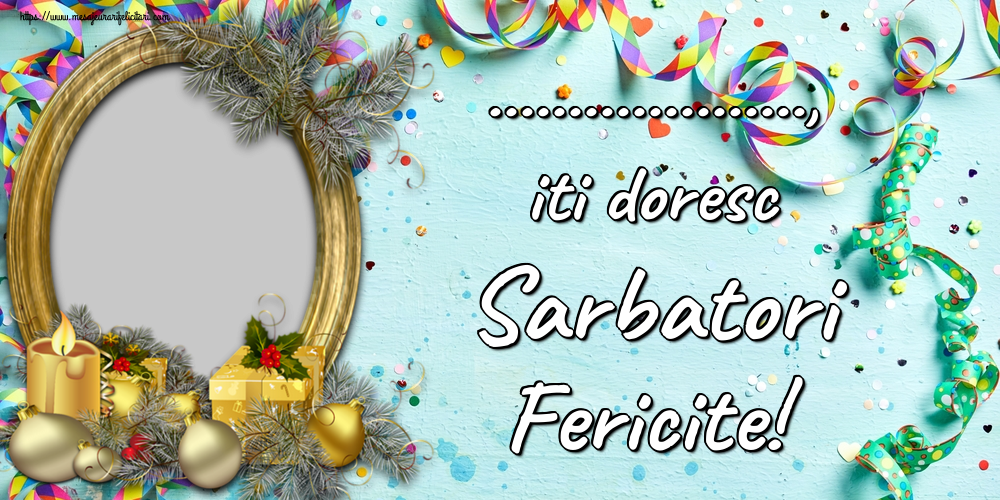 Felicitari personalizate de Craciun - ..., iti doresc Sarbatori Fericite! - Rama foto