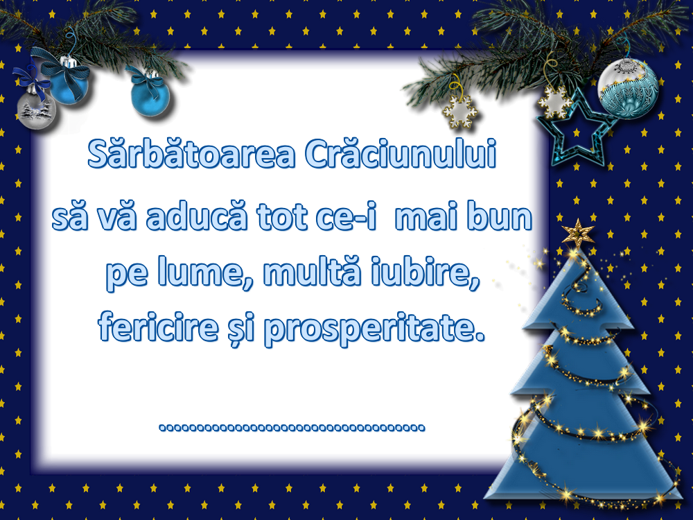 Felicitari personalizate de Craciun - Sărbătoarea Crăciunului să vă aducă tot ce-i  mai bun pe lume, multă iubire, fericire și prosperitate. ...!