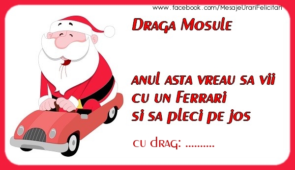 Felicitari personalizate de Craciun - Draga Mosule anul asta vreau sa vii cu un Ferrari si sa pleci pe jos ...