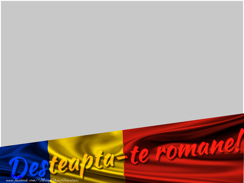 Felicitari personalizate Diverse - Tricolor & 1 Poza & Ramă Foto | Desteapta-te romane!