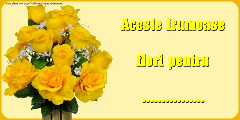 Felicitari personalizate Diverse - Trandafiri | Aceste frumoase flori pentru ...