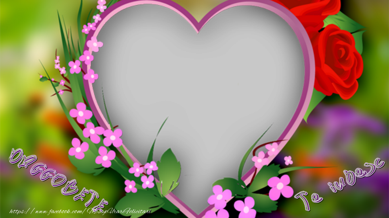 Felicitari personalizate de Dragobete - 🌼🥳❤️❤️❤️🌹 Flori & Inimioare & Trandafiri | Dragobete