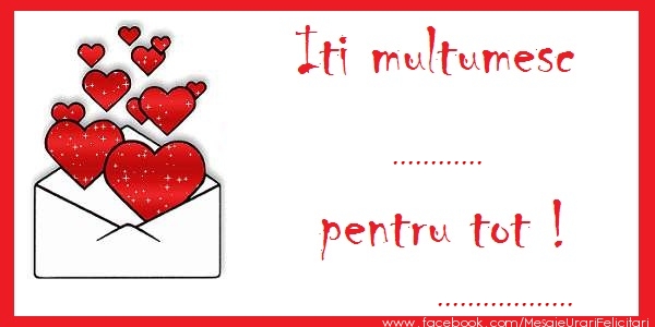 Felicitari personalizate de dragoste - Iti multumesc pentru tot ... ...