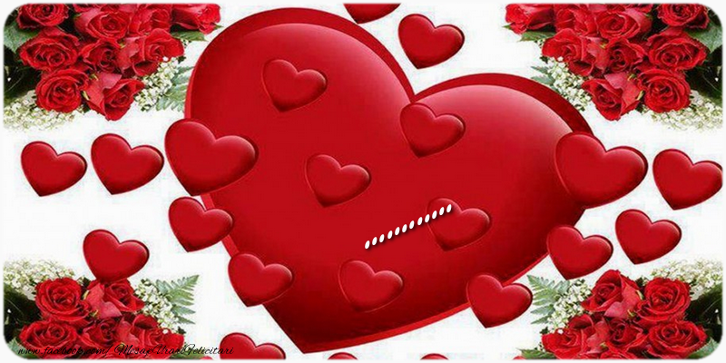 Felicitari personalizate de dragoste - ❤️❤️❤️ Inimioare | Numele in inima, fundal cu trandafiri