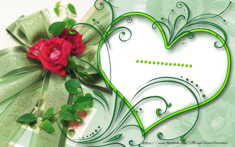 Felicitari personalizate de dragoste - Numele sotiei in inima pe fundal cu trandafiri