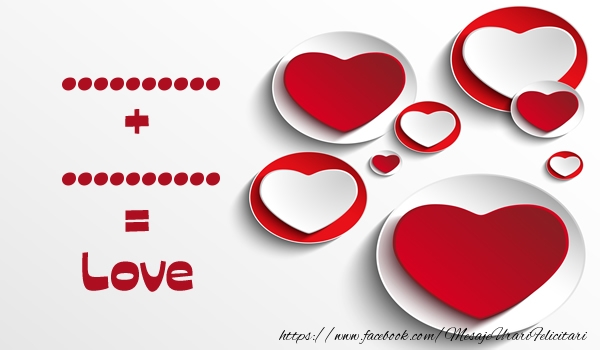 Felicitari personalizate de dragoste - ... ... = LOVE