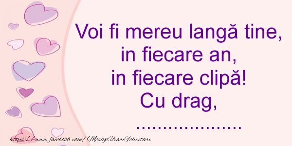 Felicitari personalizate de dragoste - Voi fi mereu langa tine, in fiecare an, in fiecare clipa! Cu drag, ...