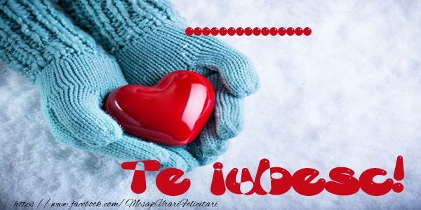 Felicitari personalizate de dragoste - ... Te iubesc!