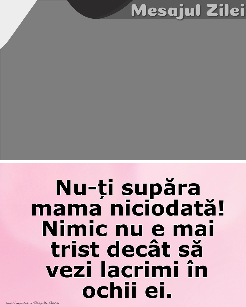 Felicitari personalizate despre Familie - Nu-ți supăra mama niciodată!
