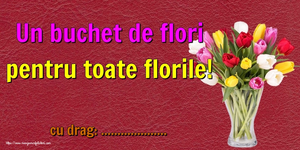 Felicitari personalizate de Florii - Un buchet de flori pentru toate florile! ...