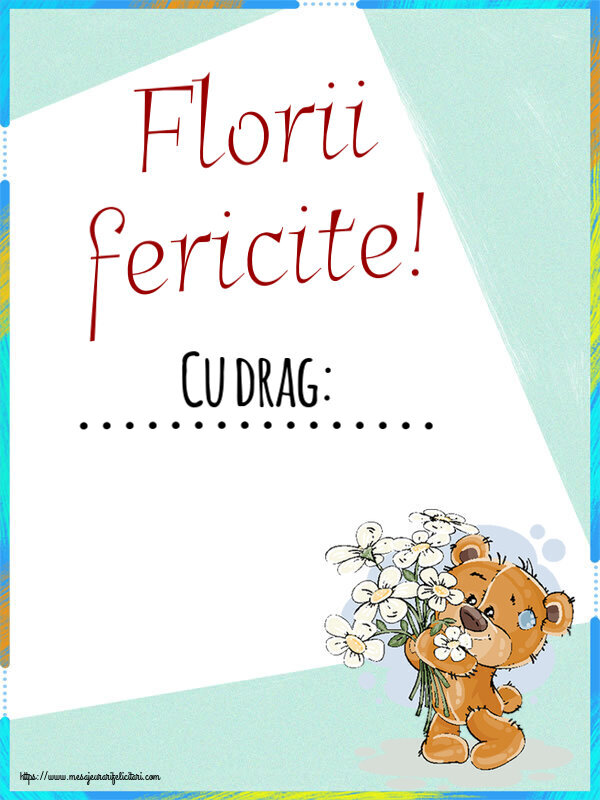 Felicitari personalizate de Florii - Florii fericite! Cu drag: ... ~ ursulet cu flori