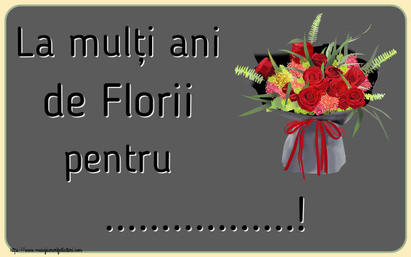 Felicitari personalizate de Florii - La mulți ani de Florii pentru ...! ~ aranjament floral cu trandafiri