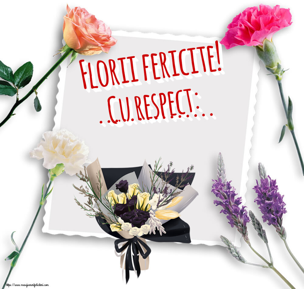 Felicitari personalizate de Florii - Florii fericite! Cu respect: ...