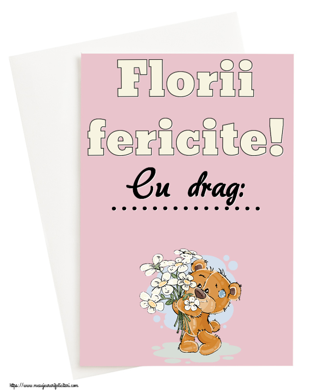 Felicitari personalizate de Florii - Florii fericite! Cu drag: ... ~ ursulet cu flori