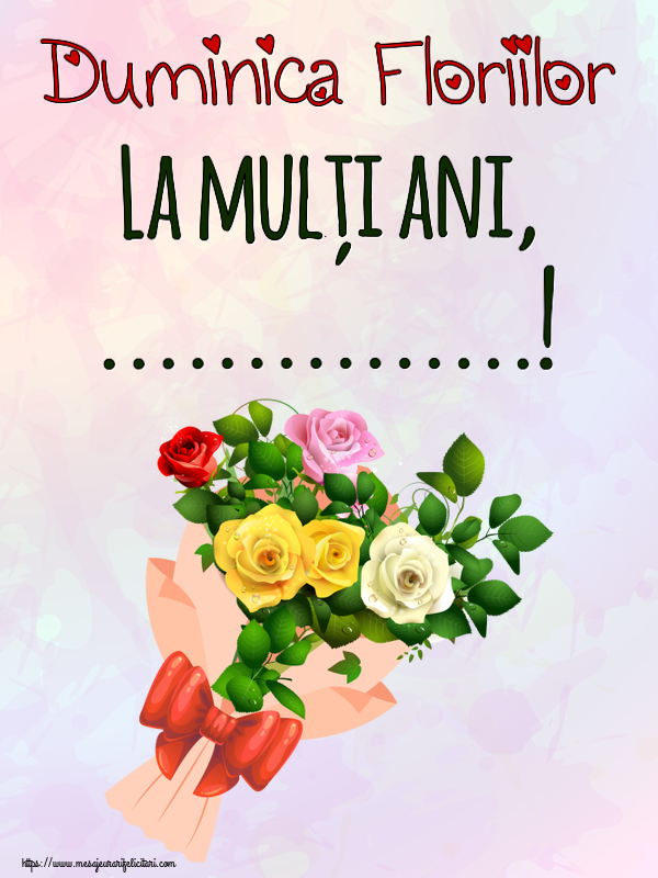Felicitari personalizate de Florii - Duminica Floriilor La mulți ani, ...! ~ buchet de trandafiri multicolor