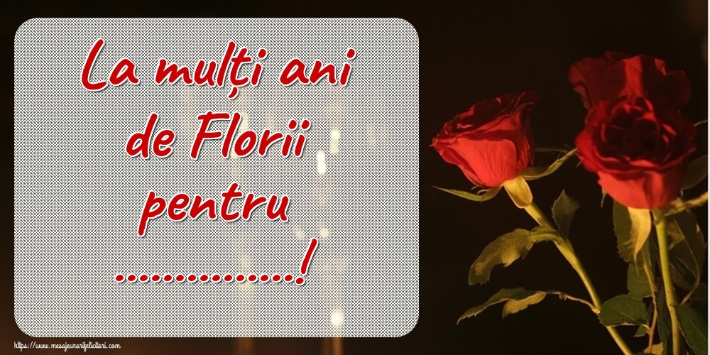Felicitari personalizate de Florii - La mulți ani de Florii pentru ...! Imagine cu trei trandafiri roșii pe fundal negru