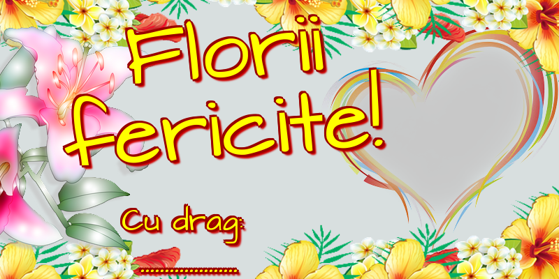Felicitari personalizate de Florii - ❤️❤️❤️ Florii fericite! Cu drag: ... - Rama foto
