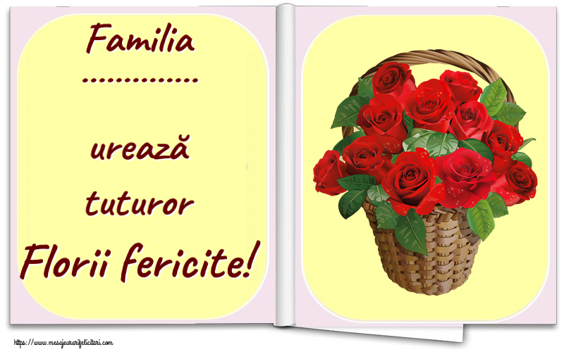 Felicitari personalizate de Florii - Familia ... urează tuturor Florii fericite! ~ trandafiri roșii în coș
