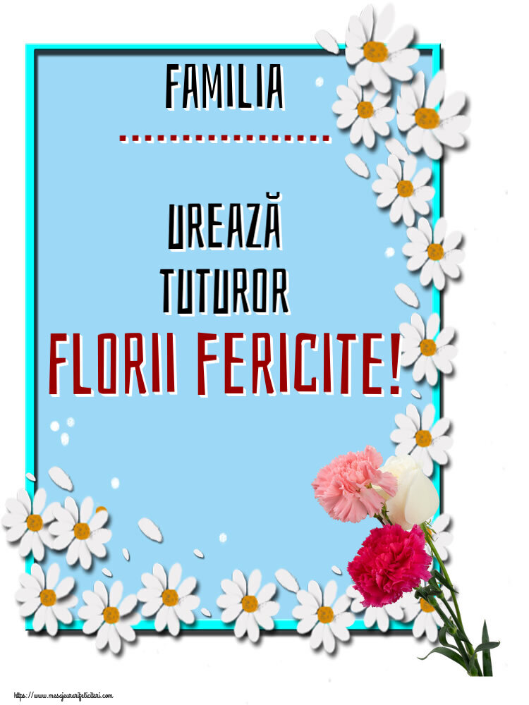 Felicitari personalizate de Florii - Familia ... urează tuturor Florii fericite! ~ trei garoafe