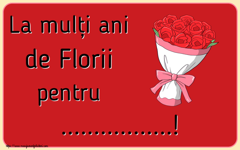 Felicitari personalizate de Florii - La mulți ani de Florii pentru ...!
