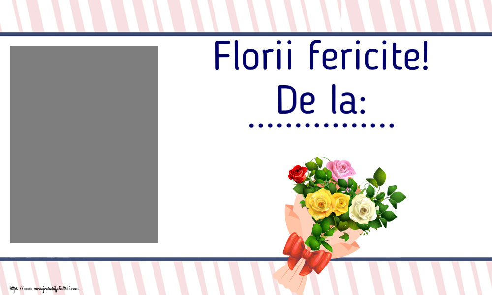 Felicitari personalizate de Florii - Florii fericite! De la: ... - Rama foto