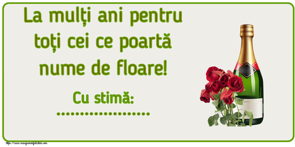Felicitari personalizate de Florii - Flori & Sampanie | La mulți ani pentru toți cei ce poartă nume de floare! Cu stimă: ...