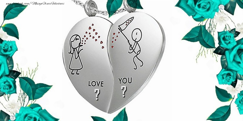 Felicitari personalizate cu Initialele Numelor - Love you ... ...