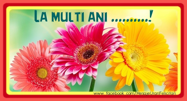 Felicitari personalizate de la multi ani - La multi ani ...!