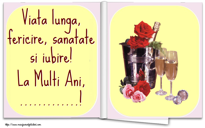 Felicitari personalizate de la multi ani - Flori & Sampanie | Viata lunga, fericire, sanatate si iubire! La Multi Ani, ...!