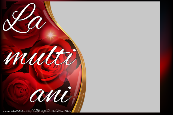 Felicitari personalizate de la multi ani - La multi ani