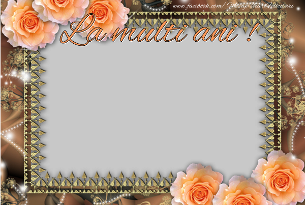 Felicitari personalizate de la multi ani - La multi ani