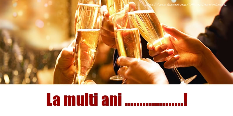 Felicitari personalizate de la multi ani - La multi ani ...!