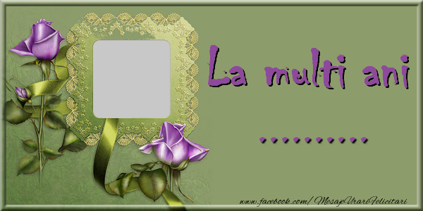Felicitari personalizate de la multi ani - La multi ani ...