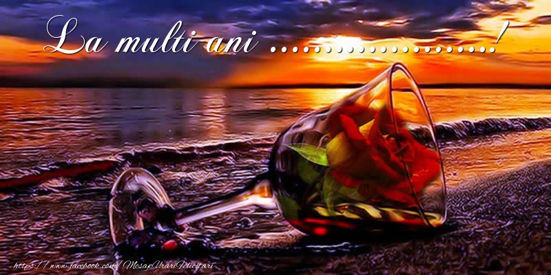 Felicitari personalizate de la multi ani - La multi ani ...!