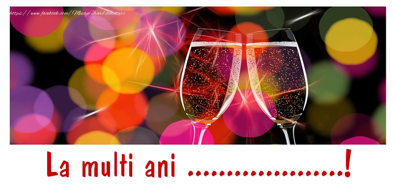 Felicitari personalizate de la multi ani - La multi ani ...!