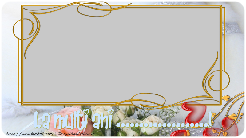 Felicitari personalizate de la multi ani - ❤️❤️❤️ Flori & Inimioare & 1 Poza & Ramă Foto & Femei | La multi ani ...