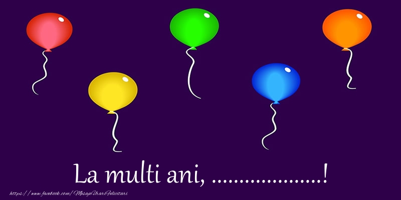 Felicitari personalizate de la multi ani - Baloane | La multi ani, ...!