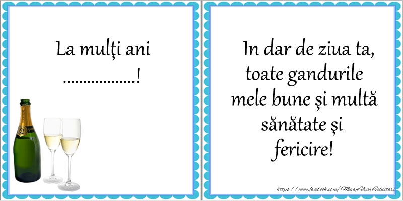 Felicitari personalizate de la multi ani - La multi ani ...! In dar de ziua ta, toate gandurile mele bune si multa sanatate si fericire!