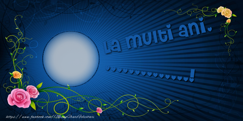 Felicitari personalizate de la multi ani - La multi ani, ...!