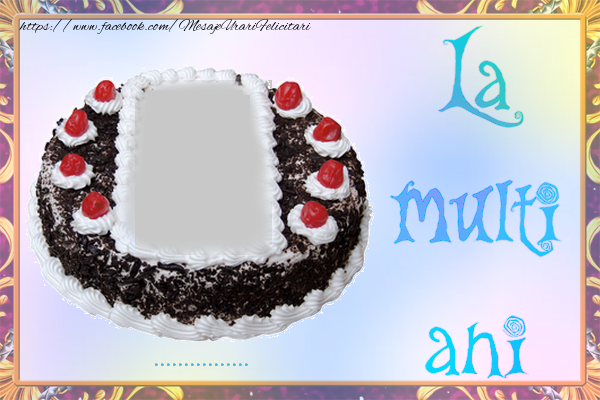 Felicitari personalizate de la multi ani - La multi ani, ...!