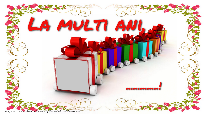 Felicitari personalizate de la multi ani - La multi ani, ...!