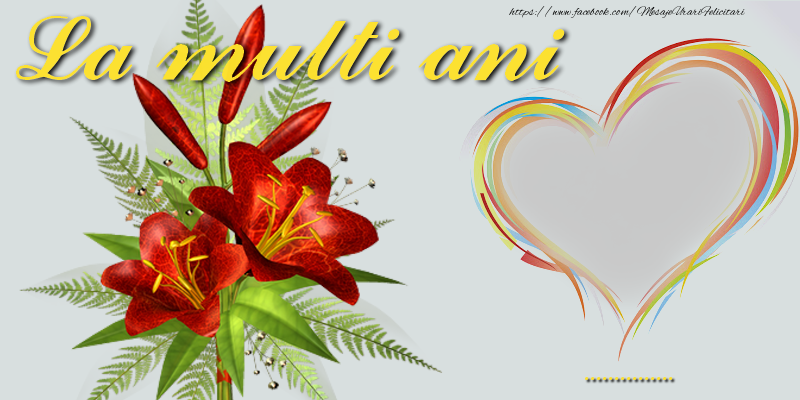 Felicitari personalizate de la multi ani - La multi ani, ...!
