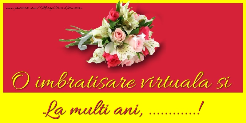 Felicitari personalizate de la multi ani - O imbratisare virtuala si la multi ani, ...