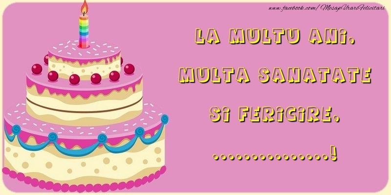 Felicitari personalizate de la multi ani - La multu ani, multa sanatate si fericire, ...