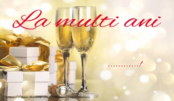 Felicitari personalizate de la multi ani - La multi ani ...! Cadouri cu fundă si pahare de șampanie